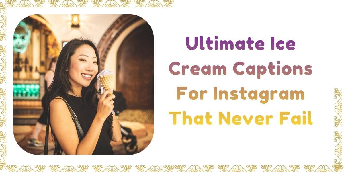 303+ Ice Cream Captions For Instagram for Fun Viral Summer Posts — free download